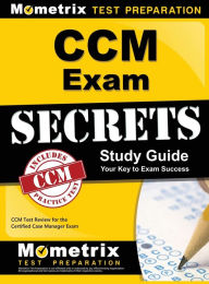 Title: CCM Exam Secrets, Study Guide: CCM Test Review for the Certified Case Manager Exam, Author: Mometrix Case Management Certification