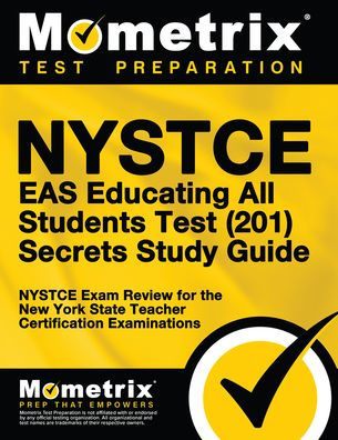 NYSTCE EAS Educating All Students Test (201) Secrets Study Guide: NYSTCE Exam Review for the New York State Teacher Certification Examinations