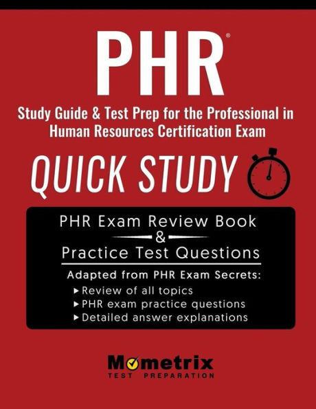 PHR Study Guide & Test Prep: Quick Study for the Professional in Human Resources Certification Exam