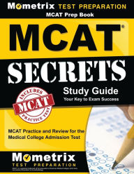 Title: MCAT Prep Book: MCAT Secrets Study Guide: MCAT Practice and Review for the Medical College Admission Test, Author: MCAT Exam Secrets Test Prep Staff
