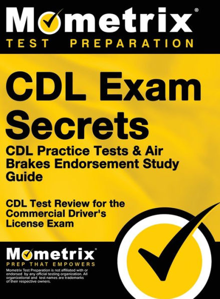 CDL Exam Secrets - CDL Practice Tests & Air Brakes Endorsement Study Guide: CDL Test Review for the Commercial Driver's License Exam