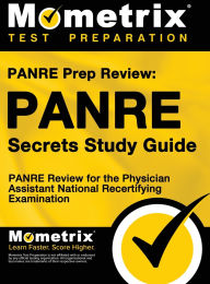 Title: Panre Prep Review: Panre Secrets Study Guide: Panre Review for the Physician Assistant National Recertifying Examination, Author: Mometrix Physician Assistant Certifica