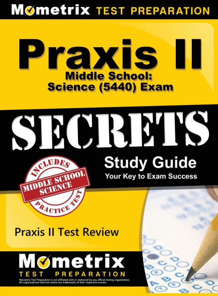 Praxis II Middle School: Science (5440) Exam Secrets Study Guide
