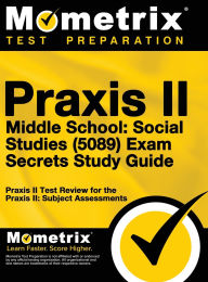 Title: Praxis II Middle School: Social Studies (5089) Exam Secrets Study Guide, Author: Praxis II Exam Secrets Test Prep Team
