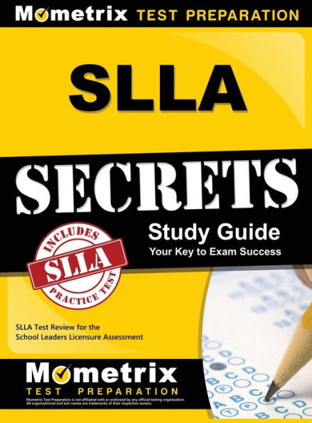 Slla Secrets Study Guide: Slla Test Review for the School Leaders Licensure Assessment