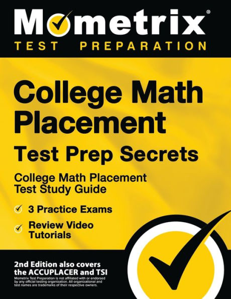 College Math Placement Test Prep Secrets - Study Guide, 3 Practice Exams, Review Video Tutorials