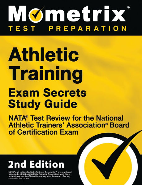 Athletic Training Exam Secrets Study Guide - NATA Test Review for the National Athletic Trainers' Association Board of Certification Exam