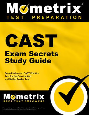 CAST Exam Secrets Study Guide - Review and Practice Test for the Construction Skilled Trades