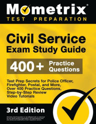 Title: Civil Service Exam Study Guide - Test Prep Secrets for Police Officer, Firefighter, Postal, and More, Over 400 Practice Questions, Step-by-Step Review Video Tutorials, Author: Matthew Bowling