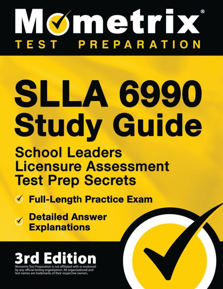 SLLA 6990 Study Guide - School Leaders Licensure Assessment Test Prep Secrets, Full-Length Practice Exam, Detailed Answer Explanations