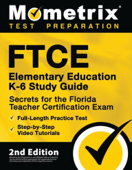 Title: FTCE Elementary Education K-6 Study Guide Secrets for the Florida Teacher Certification Exam, Full-Length Practice Test, Step-by-Step Video Tutorials, Author: Matthew Bowling