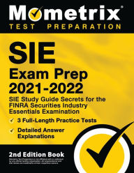 Title: SIE Exam Prep 2021-2022 - SIE Study Guide Secrets for the FINRA Securities Industry Essentials Examination, 3 Full-Length Practice Tests, Detailed Answer Explanations: [2nd Edition Book], Author: Matthew Bowling