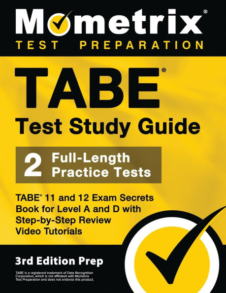TABE Test Study Guide - TABE 11 and 12 Secrets Book for Level A and D, 2 Full-Length Practice Exams, Step-by-Step Review Video Tutorials