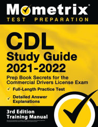 Title: CDL Study Guide 2021-2022 - Prep Book Secrets for the Commercial Drivers License Exam, Full-Length Practice Test, Detailed Answer Explanations: [3rd Edition Training Manual], Author: Matthew Bowling