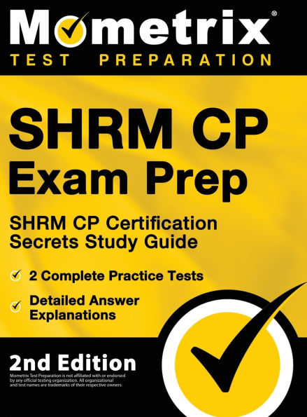 SHRM CP Exam Prep - SHRM CP Certification Secrets Study Guide, 2 Complete Practice Tests, Detailed Answer Explanations: [2nd Edition]