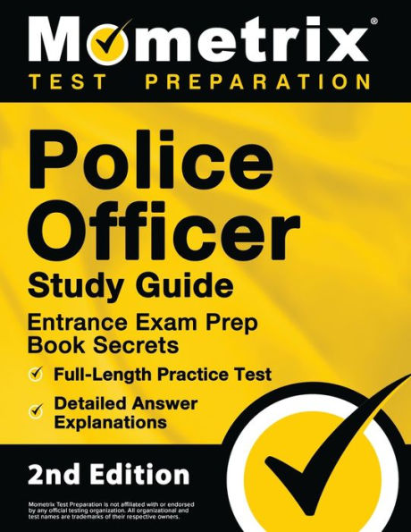 Police Officer Exam Study Guide - Police Entrance Prep Book Secrets, Full-Length Practice Test, Detailed Answer Explanations