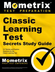 Title: Classic Learning Test Secrets Study Guide, Author: Mometrix