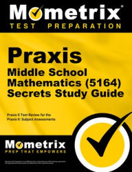 Title: Praxis Middle School Mathematics (5164) Secrets Study Guide, Author: Mometrix
