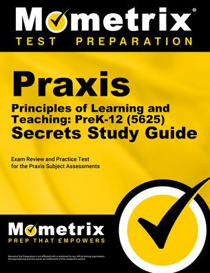 Praxis Principles of Learning and Teaching: PreK-12 (5625) Secrets Study Guide