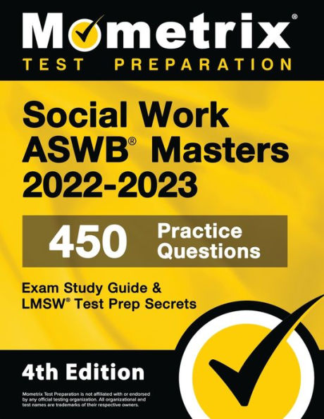 Social Work ASWB Masters Exam Study Guide 2022-2023 Secrets - 450 Practice Questions, LMSW Test Prep