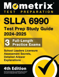 Title: SLLA 6990 Test Prep Study Guide - School Leaders Licensure Assessment Secrets, Full-Length Practice Exam, Detailed Answer Explanations, Author: Mometrix