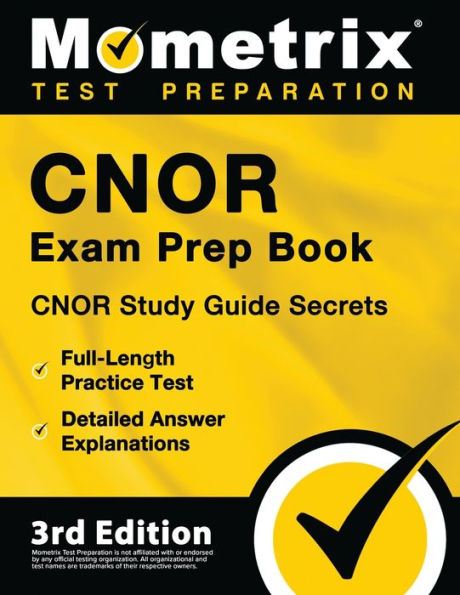 CNOR Exam Prep Book - CNOR Study Guide Secrets, Full-Length Practice Test, Detailed Answer Explanations