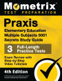 Praxis Elementary Education Multiple Subjects 5001 Secrets Study Guide - 3 Full-Length Practice Tests, Exam Review with Step-by-Step Video Tutorials