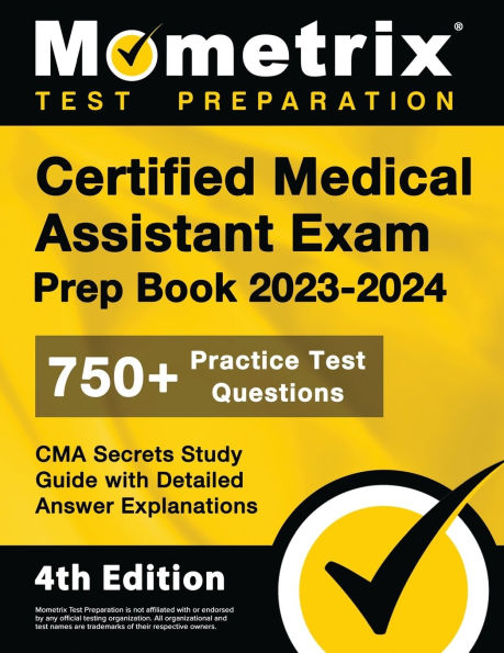 Certified Medical Assistant Exam Prep Book 2023-2024 - 750+ Practice Test Questions, CMA Secrets Study Guide with Detailed Answer Explanations