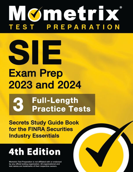 Sie Exam Prep 2023 and 2024 - 3 Full-Length Practice Tests, Secrets Study Guide Book for the Finra Securities Industry Essentials: [4th Edition]