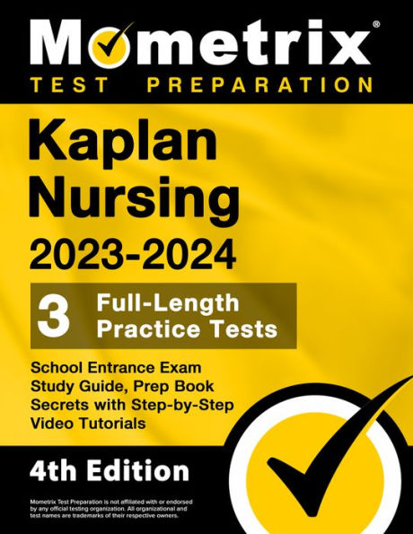 Kaplan Nursing School Entrance Exam Study Guide 2023-2024 - 3 Full-Length Practice Tests, Prep Book Secrets with Step-by-Step Video Tutorials