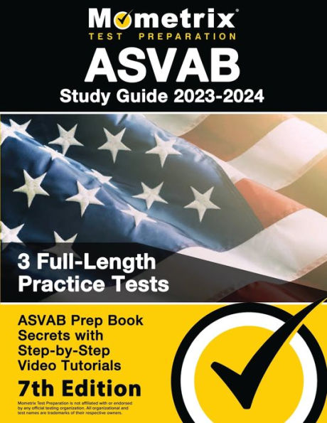 ASVAB Study Guide 2023-2024 - 3 Full-Length Practice Tests, Prep Book Secrets with Step-by-Step Video Tutorials: [7th Edition]