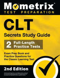 Title: CLT Secrets Study Guide: Exam Prep Book and Practice Questions for the Classic Learning Test [2nd Edition], Author: Matthew Bowling