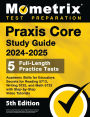 PRAXIS Core Study Guide 2024-2025 - 5 Full-Length Practice Tests, Academic Skills for Educators Secrets for Reading 5713, Writing 5723, and Math 5733 with Step-By-Step Video Tutorials: [5th Edition]