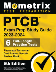 Title: PTCB Exam Prep Study Guide 2023-2024 - 6 Full Length Practice Tests, Pharmacy Technician Certification Secrets Review Book: [6th Edition], Author: Matthew Bowling