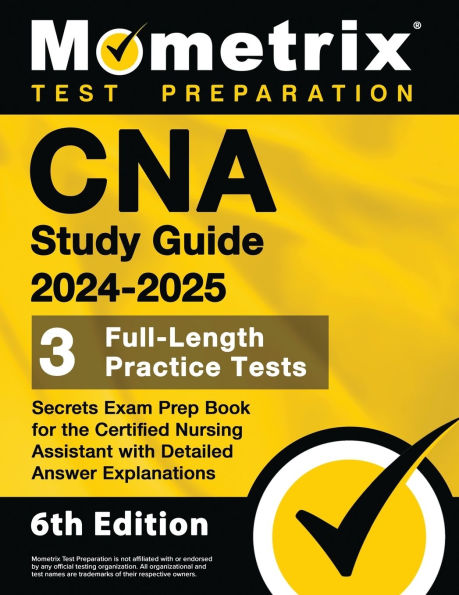 CNA Study Guide 2024-2025 - Secrets Exam Prep Book [6th Edition]