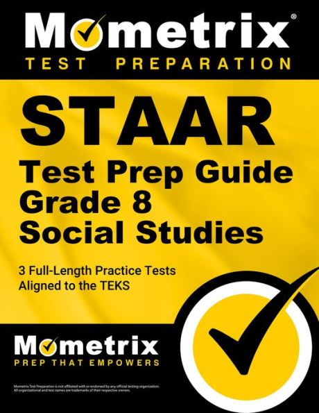 Staar Test Prep Guide Grade 8 Social Studies: 3 Full-Length Practice Tests [Aligned to the Teks]