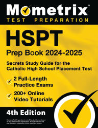 Title: HSPT Prep Book 2024-2025 - 2 Full-Length Practice Exams, 200+ Online Video Tutorials, Secrets Study Guide for the Catholic High School Placement Test: [4th Edition], Author: Matthew Bowling