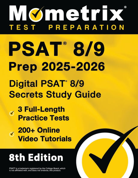 PSAT 8/9 Prep 2025-2026 - 3 Full-Length Practice Tests, 200+ Online Video Tutorials, Digital PSAT 8/9 Secrets Study Guide: [8th Edition]