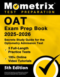 Title: OAT Exam Prep Book 2025-2026 - 3 Full-Length Practice Tests, 100+ Online Video Tutorials, Secrets Study Guide for Optometry Admission: [5th Edition], Author: Matthew Bowling