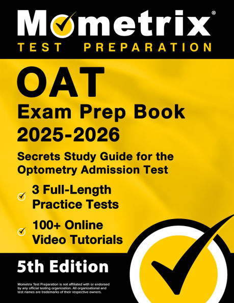 OAT Exam Prep Book 2025-2026 - 3 Full-Length Practice Tests, 100+ Online Video Tutorials, Secrets Study Guide for Optometry Admission: [5th Edition]