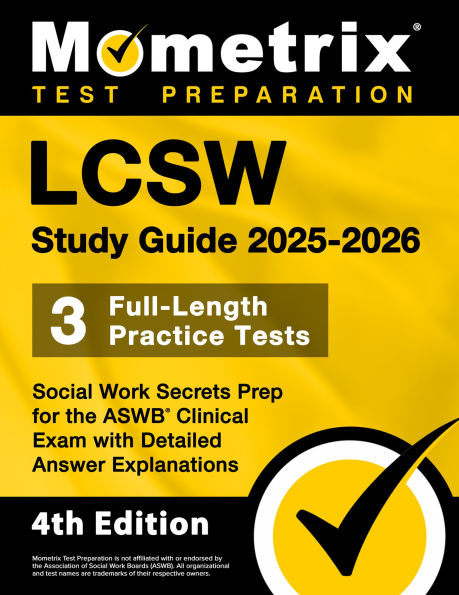 LCSW Study Guide 2025-2026 - 3 Full-Length Practice Tests, Social Work Secrets Prep for the ASWB Clinical Exam with Detailed Answer Explanations: [4th Edition]