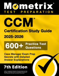 Title: CCM Certification Study Guide 2025-2026 - 600+ Practice Test Questions, Case Manager Exam Prep Secrets with Detailed Answer Explanations: [7th Edition], Author: Matthew Bowling
