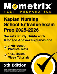 Title: Kaplan Nursing School Entrance Exam Prep 2025-2026 - 3 Full-Length Practice Tests, 150+ Online Video Tutorials, Secrets Study Guide with Detailed Answer Explanations: [5th Edition], Author: Matthew Bowling