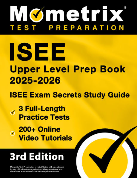 ISEE Upper Level Prep Book 2025-2026 - 3 Full-Length Practice Tests, 200+ Online Video Tutorials, ISEE Exam Secrets Study Guide: [3rd Edition]