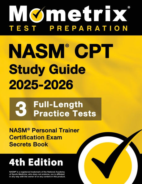 NASM CPT Study Guide 2025-2026 - 3 Full-Length Practice Tests, Personal Trainer Certification Exam Secrets Book: [4th Edition]