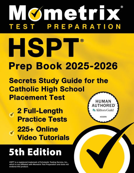 HSPT Prep Book 2025-2026 - 2 Full-Length Practice Tests, 225+ Online Video Tutorials, Secrets Study Guide for the Catholic High School Placement Test: [5th Edition]