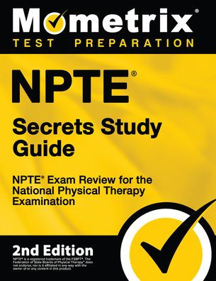 NPTE Secrets Study Guide - NPTE Exam Review for the National Physical Therapy Examination