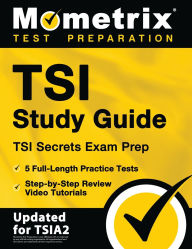 Title: TSI Study Guide - TSI Secrets Exam Prep, 5 Full-Length Practice Tests, Step-by-Step Review Video Tutorials, Author: Matthew Bowling