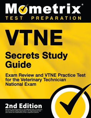 VTNE Secrets Study Guide - Exam Review and Practice Test for the Veterinary Technician National