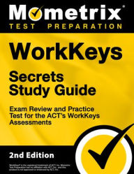 Title: WorkKeys Secrets Study Guide - Exam Review and Practice Test for the ACT's WorkKeys Assessments, Author: Mometrix